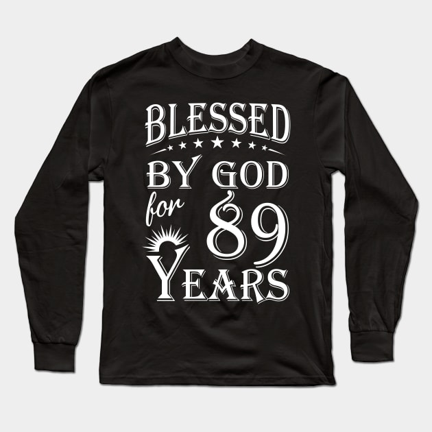 Blessed By God For 89 Years Christian Long Sleeve T-Shirt by Lemonade Fruit